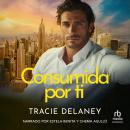 [Spanish] - Consumida por ti Audiobook