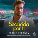 [Spanish] - Seducida por ti Audiobook