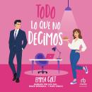 [Spanish] - Todo lo que no decimos Audiobook
