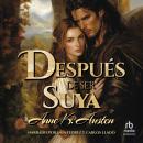 [Spanish] - Después de ser suya Audiobook