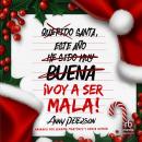 [Spanish] - Santa, este año... ¡voy a ser mala! Audiobook