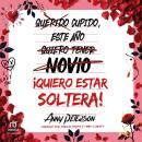 [Spanish] - Cupido, este año... ¡quiero estar soltera! Audiobook