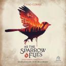 As the Sparrow Flies Audiobook