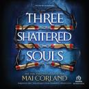 Three Shattered Souls Audiobook