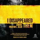 I Disappeared Them: A Novel Audiobook