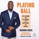 Playing Ball: Life Lessons from My Journey to the Super Bowl and Beyond Audiobook
