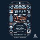 Dream to Destiny: A Proven Guide to Navigating Life's Biggest Tests and Unlocking Your God-Given Pur Audiobook