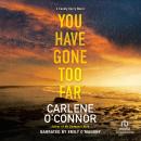 You Have Gone Too Far Audiobook