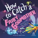 How to Catch a Fairy Godmother Audiobook