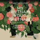 My Vietnam, Your Vietnam: A father flees. A daughter returns. A dual memoir Audiobook