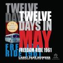 Twelve Days in May: Freedom Ride 1961 Audiobook