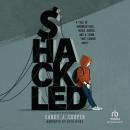 Shackled: A Tale of Wronged Kids, Rogue Judges, and a Town that Looked Away Audiobook