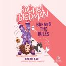 Rachel Friedman Breaks the Rules Audiobook
