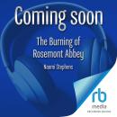 The Burning of Rosemont Abbey Audiobook