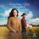 Courting the Country Preacher: Four Stories of Faith, Hope...and Falling in Love Audiobook