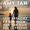 Life Lessons from Mom: For the Man You'll Become Audiobook