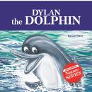 Dylan the Dolphin: Exploring Nature Series Audiobook