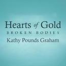 Hearts Of Gold: Broken Bodies, Immeasurable Blessings Audiobook