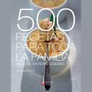 [Spanish] - 500 recetas para toda la familia Audiobook