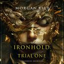 Ironhold: Trial One (Book One of the Ironhold Series) Audiobook