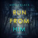 Run From Him (A Serena Knox Suspense Thriller—Book Four): Digitally narrated using a synthesized voi Audiobook