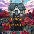Cover of Floral Misfortune (A Willow Wisteria Cozy Mystery—Book One): Digitally narrated using a synthesized voice