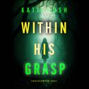 Within His Grasp (A Drake Reed FBI Suspense Thriller—Book 2): Digitally narrated using a synthesized Audiobook