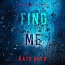 Cover of Find Me (An Addison Shine FBI Suspense Thriller—Book 1): Digitally narrated using a synthesized voice