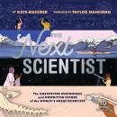 The Next Scientist: The Unexpected Beginnings and Unwritten Future of the World’s Great Scientists Audiobook