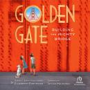 Golden Gate: Building the Mighty Bridge Audiobook