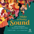 Make a Pretty Sound: A Story of Ella Jenkins—The First Lady of Children's Music Audiobook