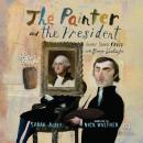 The Painter and the President: Gilbert Stuart's Brush with George Washington Audiobook