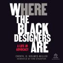 Here: Where the Black Designers Are / A Life in Advocacy Audiobook