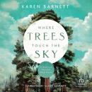 Where Trees Touch the Sky: A Redwood National Park Novel Audiobook