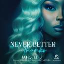 Never Better... Thanks Audiobook