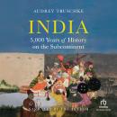 India: 5,000 Years of History on the Subcontinent Audiobook