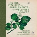 Herbs, Vitamins & Supplements for Wellness & Beauty: The Ultimate Guide Audiobook
