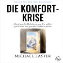 [German] - Die Komfort-Krise: Akzeptiere das Unbehagen, um dein wildes, glückliches und gesundes Selbst zu finden Audiobook