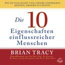 [German] - Die 10 Eigenschaften einflussreicher Menschen: Wie Sie sich selbst und andere inspirieren können, Großes zu leisten Audiobook