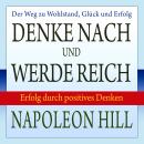 [German] - Denke nach und werde reich - Erfolg durch positives Denken (Ungekürzt) Audiobook