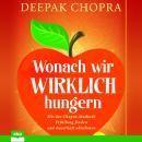 [German] - Wonach wir wirklich hungern - Mit der Chopra-Methode Erfüllung finden und dauerhaft abneh Audiobook