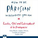 Cover of [German] - How To Be Parisian wherever you are - Liebe, Stil und Lässigkeit à la française (Ungekürzt)