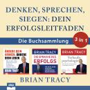 [German] - Denken, sprechen, siegen - Dein Erfolgsleitfaden - Die Buchsammlung 3 in 1 (Ungekürzt) Audiobook