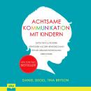 [German] - Achtsame Kommunikation mit Kindern - Zwölf revolutionäre Strategien aus der Hirnforschung Audiobook