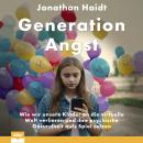 [German] - Generation Angst - Wie wir unsere Kinder an die virtuelle Welt verlieren und ihre psychis Audiobook