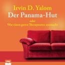 [German] - Der Panama-Hut - Oder Was einen guten Therapeuten ausmacht (Ungekürzt) Audiobook
