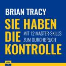 [German] - Sie haben die Kontrolle - Mit 12 Master-Skills zum Durchbruch (Ungekürzt) Audiobook