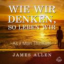[German] - Wie wir denken, so leben wir Audiobook