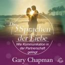 [German] - Die 5 Sprachen der Liebe. Wie Kommunikation in der Ehe gelingt: Gekürzte Lesung Audiobook