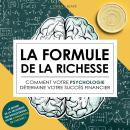 [French] - La formule de la richesse: Comment votre psychologie détermine votre succès financier Audiobook